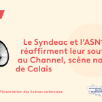 Le Syndeac et l&rsquo;Association des Scènes nationales réaffirment leur soutien au Channel, Scène nationale de Calais